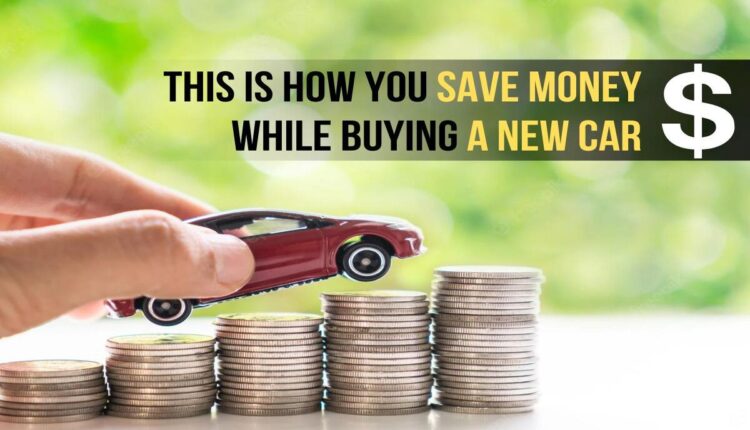 Are you buying a new car? But here are 5 ways to save money.