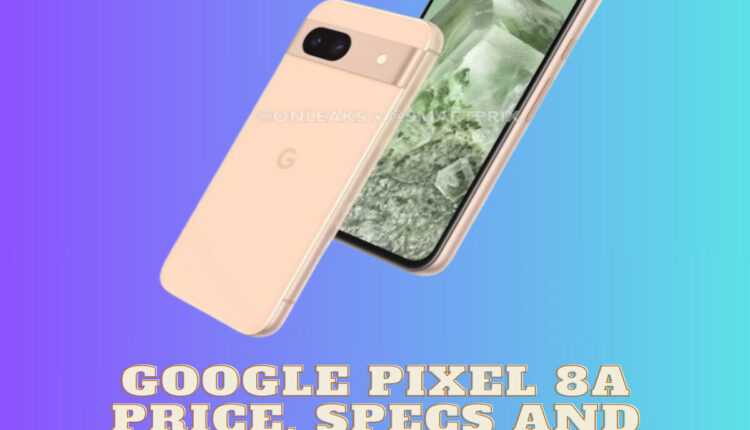 Google Pixel 8a: Pre-launch Price