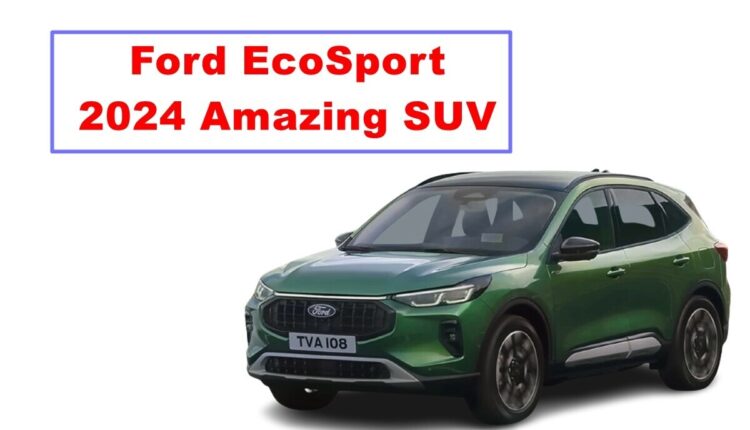Ford EcoSport 2024 Amazing SUV